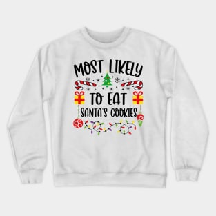 Most Likely To Eat Santa's Cookies Funny Christmas Crewneck Sweatshirt